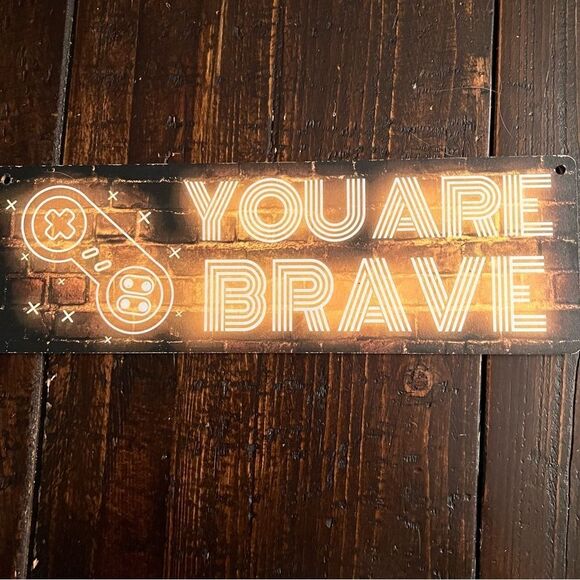 You Are Brave Sign - Picture 1 of 4